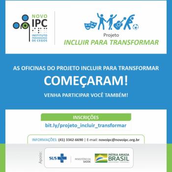 Card de Inscries Projeto Incluir para Transformar. Na parte superior esquerda logomarca do IPC, ao lado direito a logomarca do Projeto, sobre fundo branco, sete ilustraes na cor azul. Duas mscaras, smbolos do teatro, uma com a boca virada para cima e outra para baixo. Duas pessoas de mos dadas com os braos esquerdo e direito, respectivamente, levantados, representando a dana, um violo, uma pessoa em posio de alongamento com o lado direito do corpo curvado para a esquerda e uma bola de futebol. Abaixo na cor verde, os dizeres: Incluir para Transformar. Abaixo na cor branca o texto: AS OFICINAS DO PROJETO INCLUIR PARA TRANSFORMAR  COMEAM! Venha participar voc tambm! INSCRIES:  https://bit.ly/incluir_transformar. 
Informaes: (41) 3342-6690 
e-mail: novoipc@novoipc.org.br.
Final da Imagem ao centro as
logomarcas: SUS, Ministrio da Sade e Governo Federal.